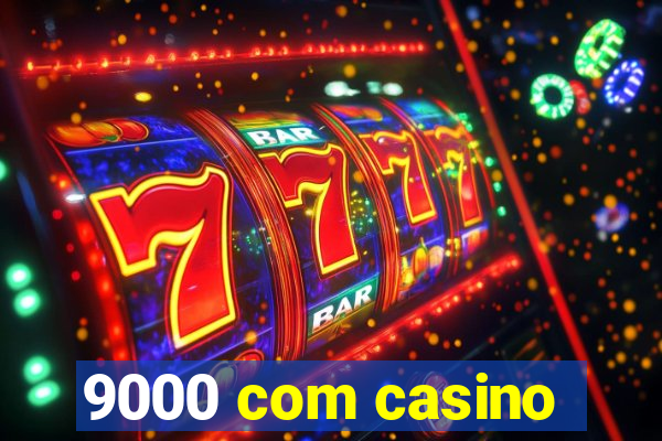 9000 com casino